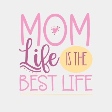 Mom Life Is The Best LIfe  Thumbnail