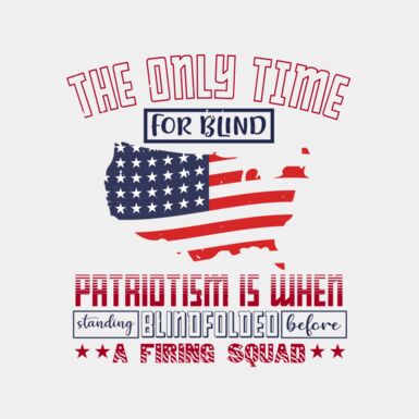 The only time for blind patriotism is when standing blindfolded before a firing squad 01 Thumbnail